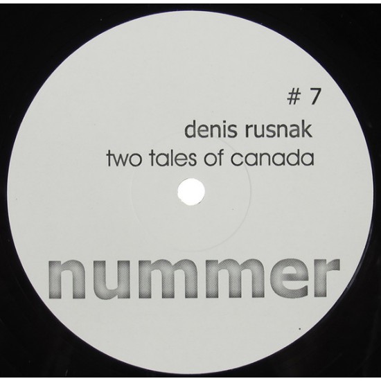 DENIS RUSNAK – TWO TALES OF CANADA - NUMMER-SCHALLPLATTEN – # 7