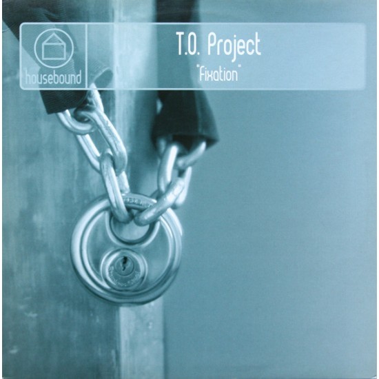 T.O. PROJECT - FIXATION - HOUSE BOUND REC