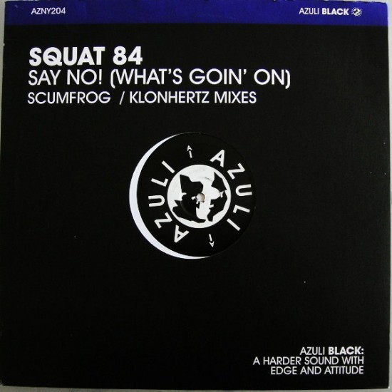 SQUAT 84 - SAY NO  SCUMFORG AND KLONHERTZ MIXES - AZULI BLACK 