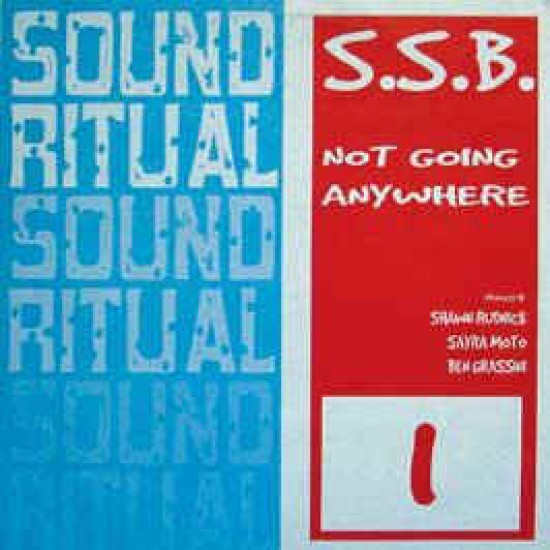 SSB - NOT GOING ANYWHERE - SOUND RITUAL REC