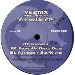 VEZTAX Pres. Aneuria – FuckedUp EP (Console Music – CNSL002)
