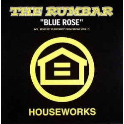 THE RUMBAR - BLUE ROSE - HOUSEWORKS REC